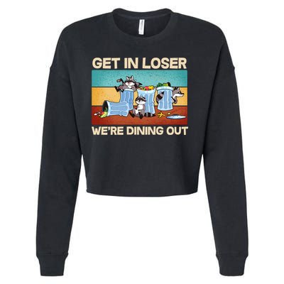 Funny Raccoons Get In Loser We're Dining Out Cropped Pullover Crew