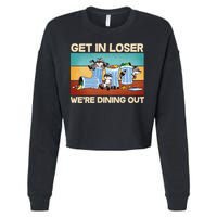 Funny Raccoons Get In Loser We're Dining Out Cropped Pullover Crew