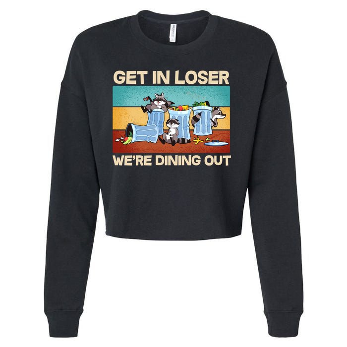 Funny Raccoons Get In Loser We're Dining Out Cropped Pullover Crew