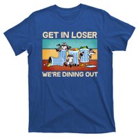 Funny Raccoons Get In Loser We're Dining Out T-Shirt