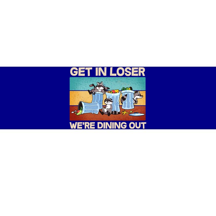 Funny Raccoons Get In Loser We're Dining Out Bumper Sticker