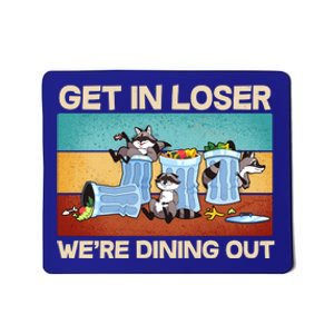 Funny Raccoons Get In Loser We're Dining Out Mousepad