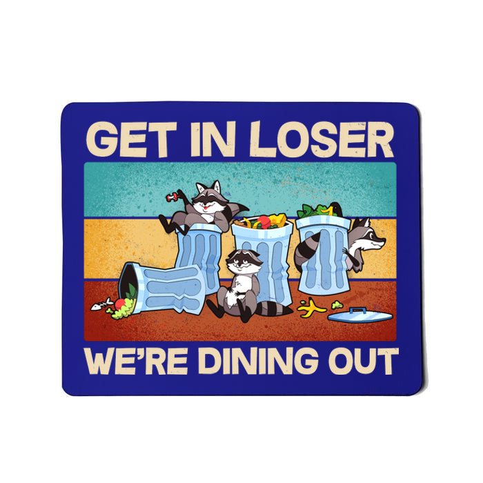 Funny Raccoons Get In Loser We're Dining Out Mousepad