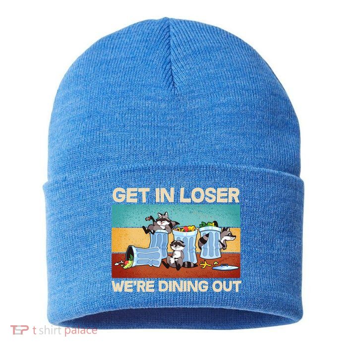 Funny Raccoons Get In Loser We're Dining Out Sustainable Knit Beanie