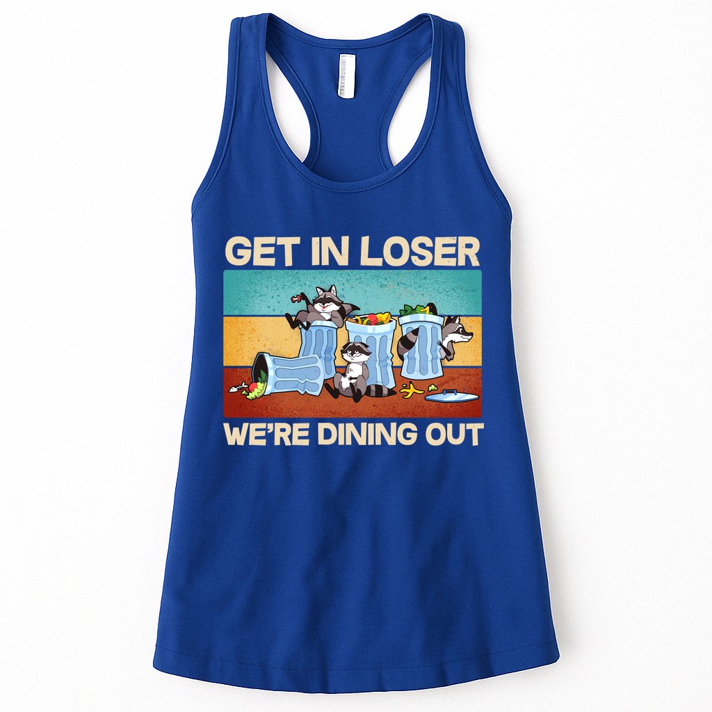 Funny Raccoons Get In Loser We're Dining Out Womens Tank Top
