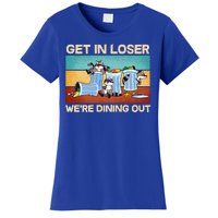 Funny Raccoons Get In Loser We're Dining Out Women's T-Shirt