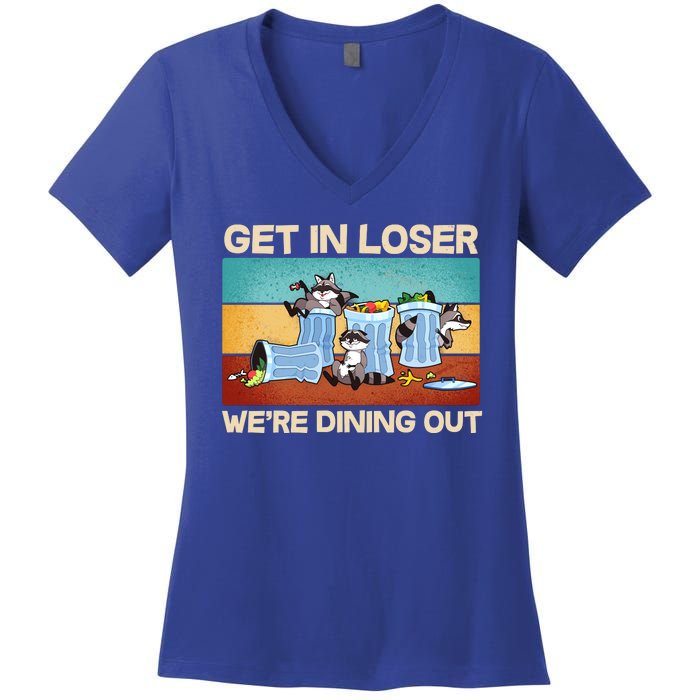 Funny Raccoons Get In Loser We're Dining Out Women's V-Neck T-Shirt