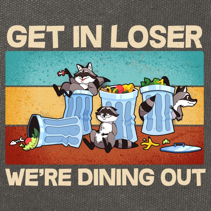 Funny Raccoons Get In Loser We're Dining Out Cotton Canvas Backpack