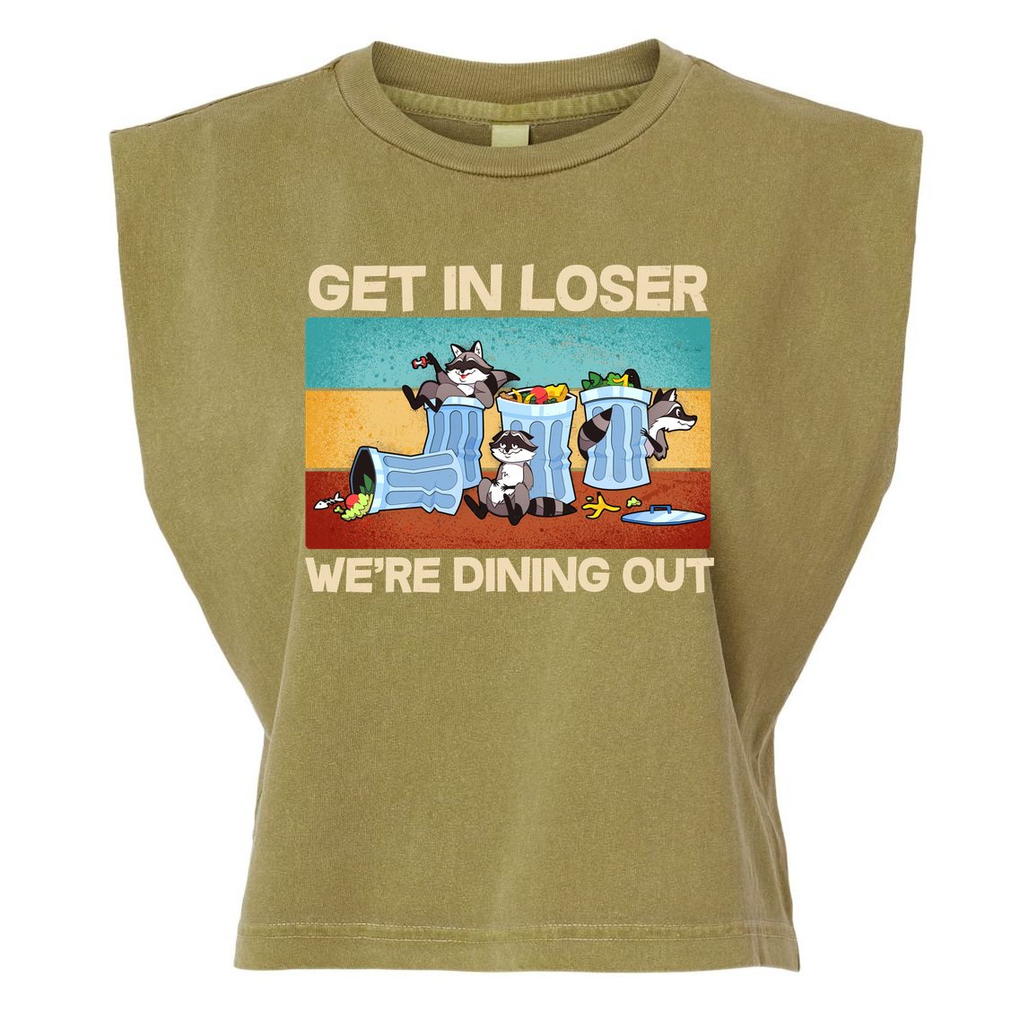 Funny Raccoons Get In Loser We're Dining Out Garment-Dyed Women's Muscle Tee