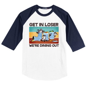 Funny Raccoons Get In Loser We're Dining Out Baseball Sleeve Shirt