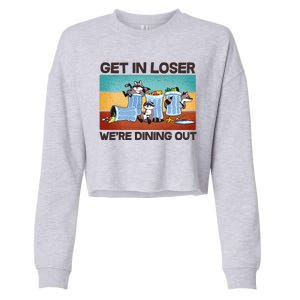 Funny Raccoons Get In Loser We're Dining Out Cropped Pullover Crew