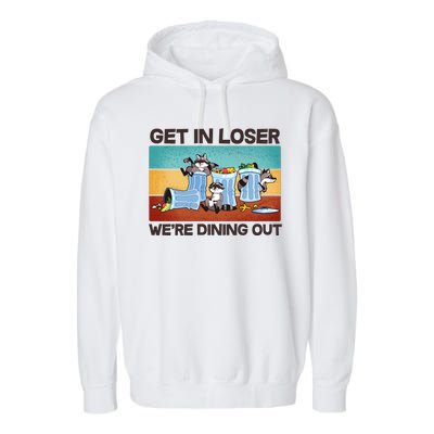 Funny Raccoons Get In Loser We're Dining Out Garment-Dyed Fleece Hoodie