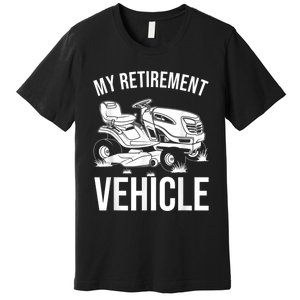 Funny Retirement Gardening Gift Cute Lawn Mowing Men Women Premium T-Shirt