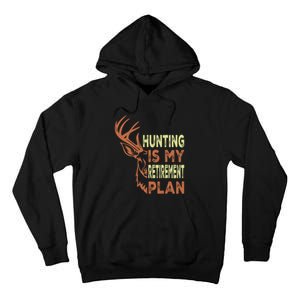 Funny Retirement Gifts Hunting Is My Retirement Plan Tall Hoodie