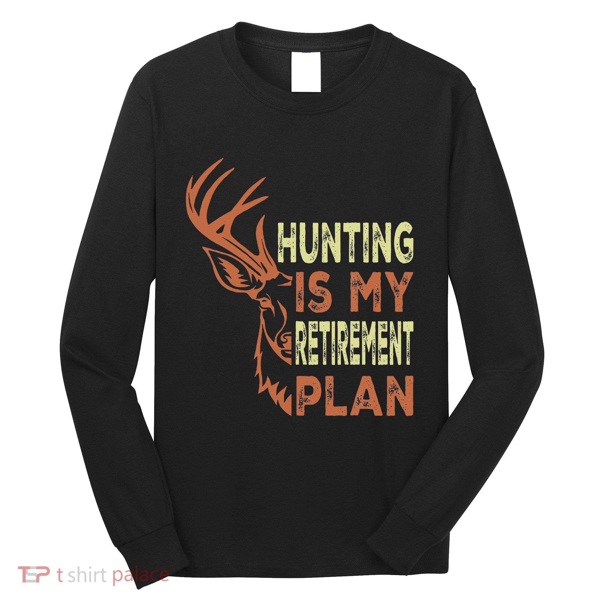 Funny Retirement Gifts For Hunting Is My Retirement Plan Long Sleeve Shirt