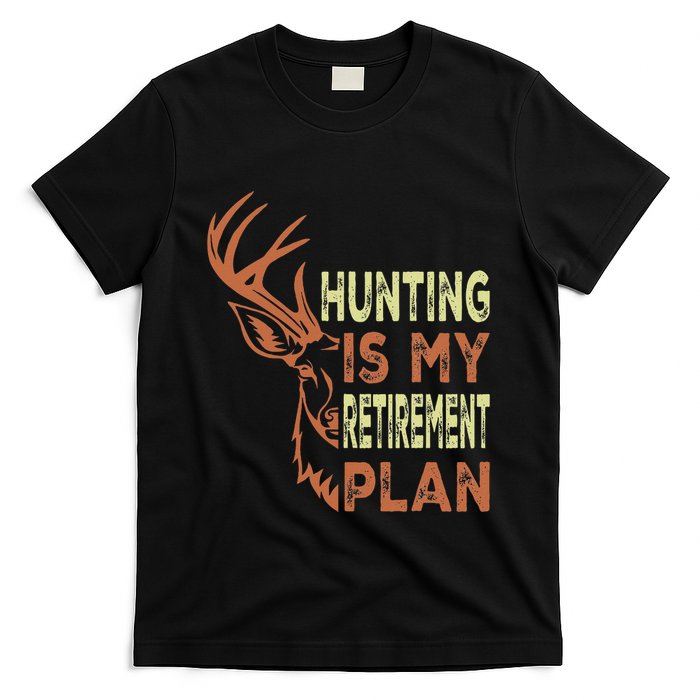 Funny Retirement Gifts For Hunting Is My Retirement Plan T-Shirt