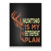 Funny Retirement Gifts For Hunting Is My Retirement Plan Poster