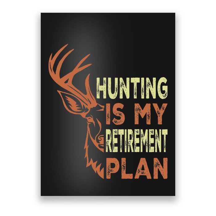 Funny Retirement Gifts For Hunting Is My Retirement Plan Poster
