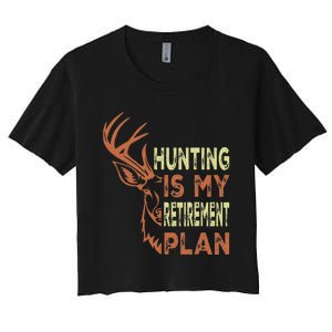 Funny Retirement Gifts For Hunting Is My Retirement Plan Women's Crop Top Tee