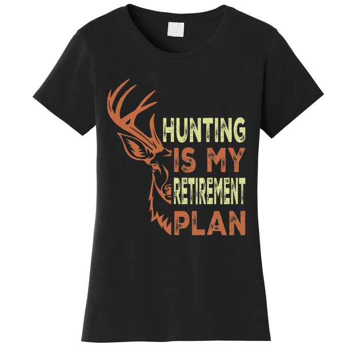 Funny Retirement Gifts For Hunting Is My Retirement Plan Women's T-Shirt