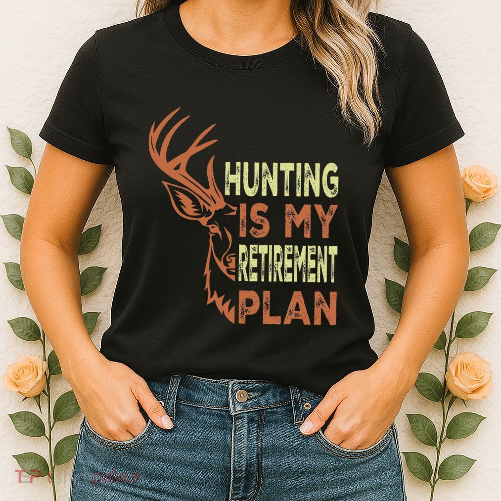 Funny Retirement Gifts For Hunting Is My Retirement Plan Womens T-Shirt