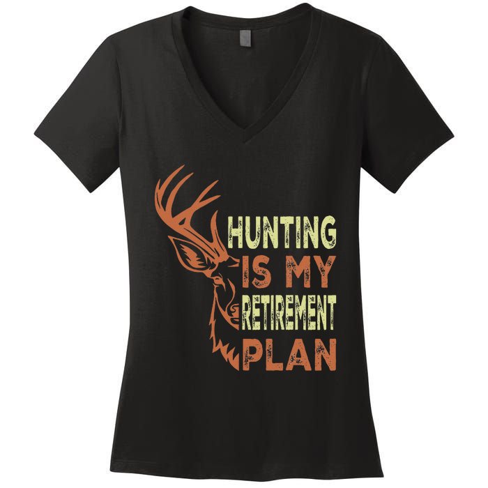 Funny Retirement Gifts For Hunting Is My Retirement Plan Women's V-Neck T-Shirt