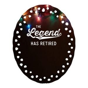 Funny Retiret Gifts The Legend Has Retired Ceramic Oval Ornament