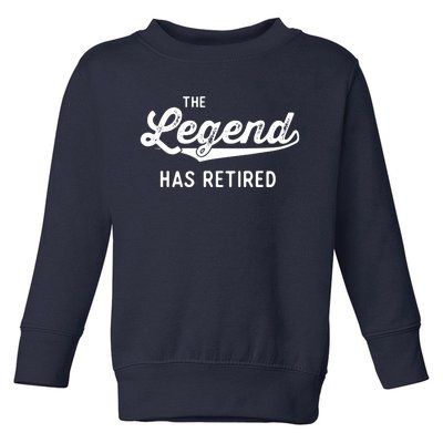 Funny Retirement Gifts Adult The Legend Has Retired Toddler Sweatshirt