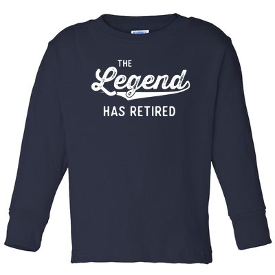 Funny Retirement Gifts Adult The Legend Has Retired Toddler Long Sleeve Shirt