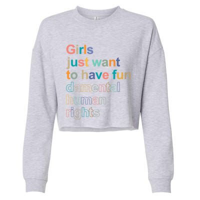 Feminist Rights Girls Just Want To Have Funcool Giftdamental Rights Cool Gift Cropped Pullover Crew