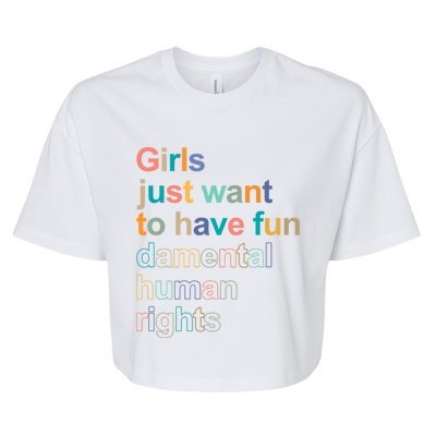 Feminist Rights Girls Just Want To Have Funcool Giftdamental Rights Cool Gift Bella+Canvas Jersey Crop Tee