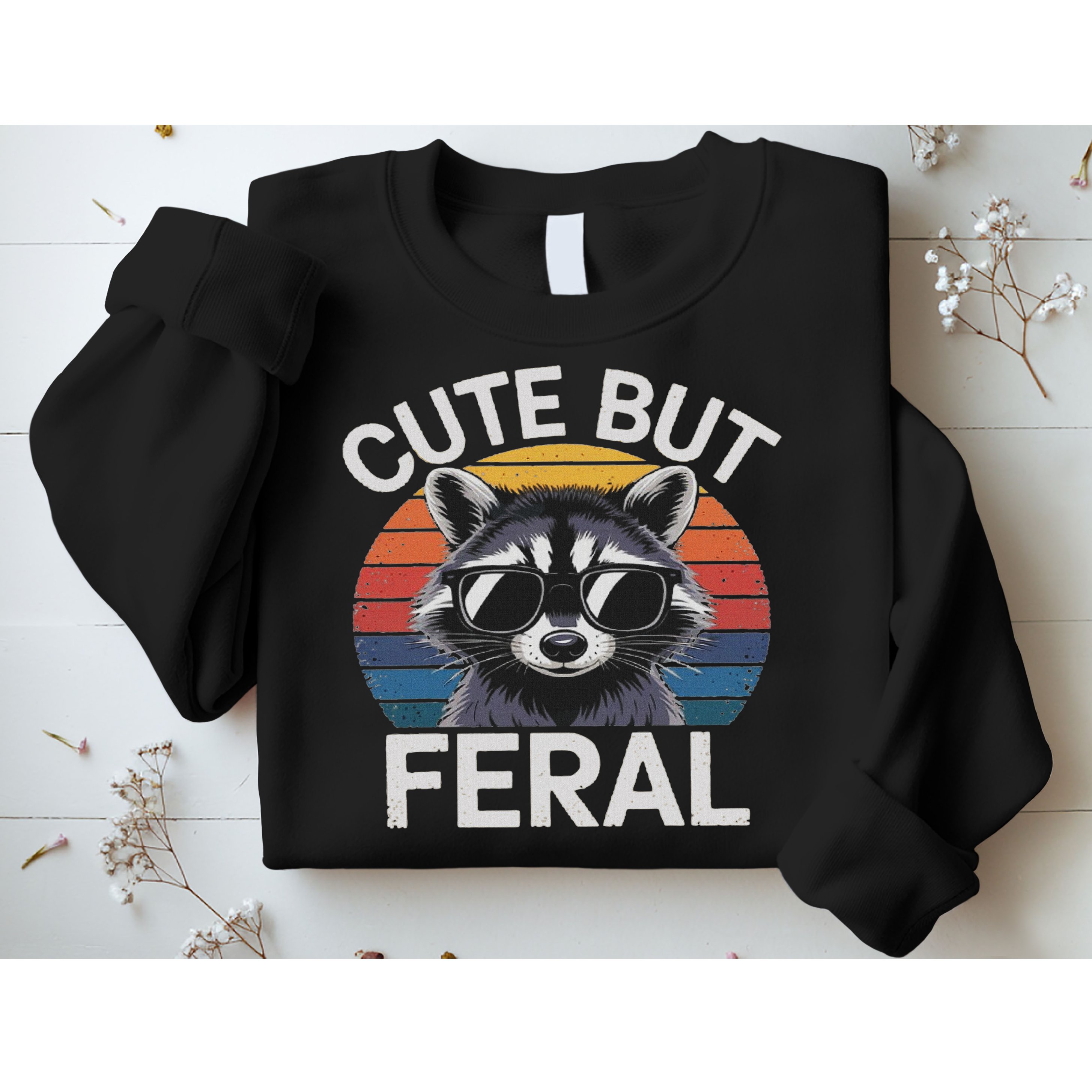 Funny Raccoon Gifts Idea Animal Lover Raccoon Cute But Feral Raccoon Sweatshirt