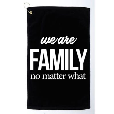 Family Reunion Gift We Are Family No Matter What Family Gift Platinum Collection Golf Towel