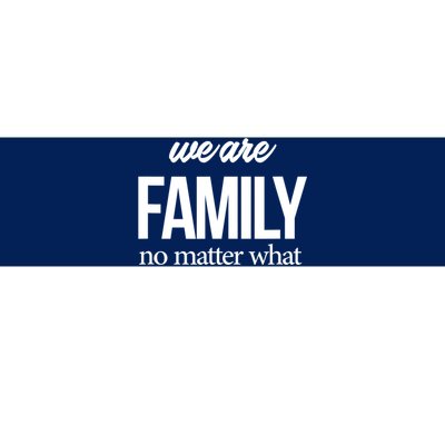 Family Reunion Gift We Are Family No Matter What Family Gift Bumper Sticker