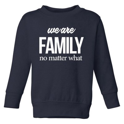 Family Reunion Gift We Are Family No Matter What Family Gift Toddler Sweatshirt