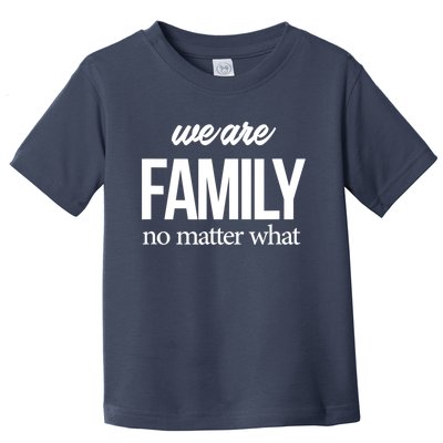 Family Reunion Gift We Are Family No Matter What Family Gift Toddler T-Shirt