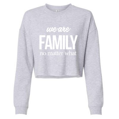 Family Reunion Gift We Are Family No Matter What Family Gift Cropped Pullover Crew