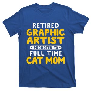 Funny Retired Graphic Artist Promoted To Full Time Cat Mom T-Shirt