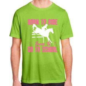 Funny Racing Gift Born Ride Horse Forced To Go To School Adult ChromaSoft Performance T-Shirt