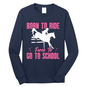 Funny Racing Gift Born Ride Horse Forced To Go To School Long Sleeve Shirt