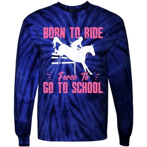 Funny Racing Gift Born Ride Horse Forced To Go To School Tie-Dye Long Sleeve Shirt