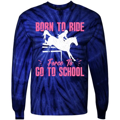 Funny Racing Gift Born Ride Horse Forced To Go To School Tie-Dye Long Sleeve Shirt