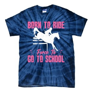 Funny Racing Gift Born Ride Horse Forced To Go To School Tie-Dye T-Shirt