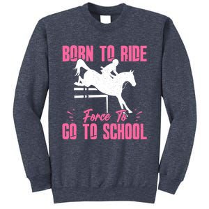 Funny Racing Gift Born Ride Horse Forced To Go To School Sweatshirt