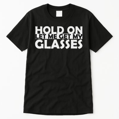 Funny Retro Glasses Design Hold On Let Me Get My Glasses Tall T-Shirt