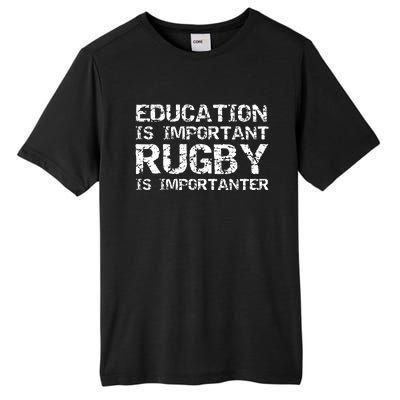 Funny Rugby Gift Education Is Important Rugby Is Importanter Tall Fusion ChromaSoft Performance T-Shirt