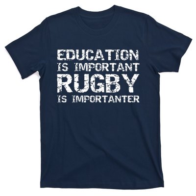 Funny Rugby Gift Education Is Important Rugby Is Importanter T-Shirt