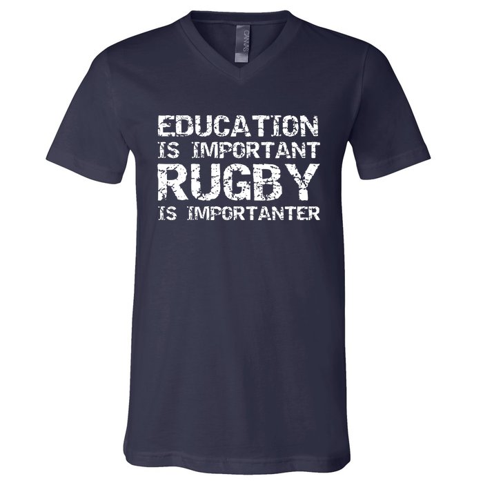 Funny Rugby Gift Education Is Important Rugby Is Importanter V-Neck T-Shirt