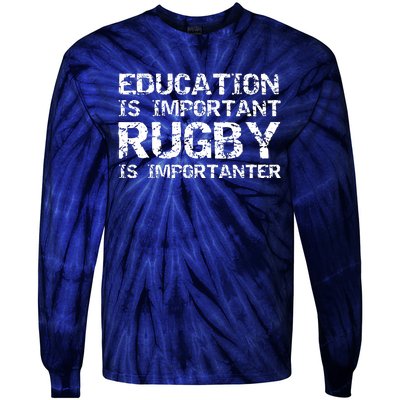 Funny Rugby Gift Education Is Important Rugby Is Importanter Tie-Dye Long Sleeve Shirt