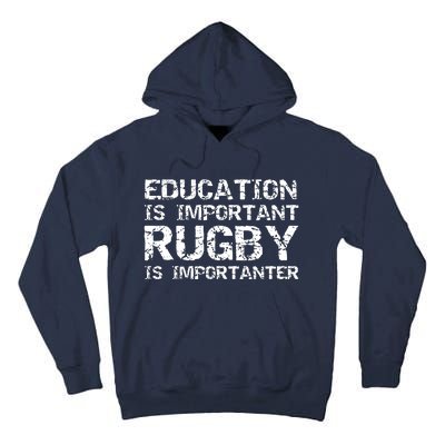 Funny Rugby Gift Education Is Important Rugby Is Importanter Tall Hoodie